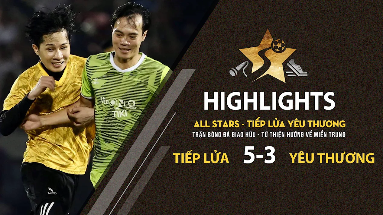 Highlights trận đấu All Stars Tiếp lửa yêu thương