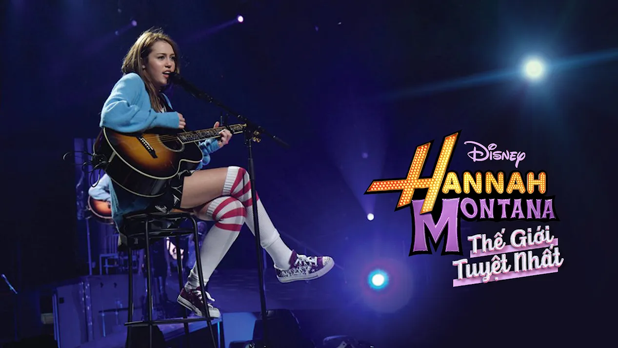 Hannah Montana: Thế Giới Tuyệt Nhất