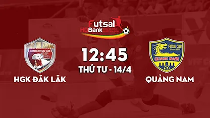 HGK Đăk Lăk - Quảng Nam